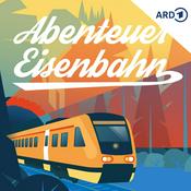 Abenteuer Eisenbahn - unglaubliche Reisen, erstaunliche Erlebnisse