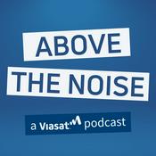 Above the Noise: A Viasat Podcast