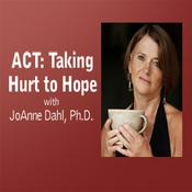 ACT: Taking Hurt to Hope - JoAnne Dahl