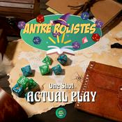 Antre Rolistes Actual Play One Shot