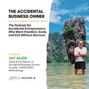 The Accidental Business Owner - For Conscientious Owner Managers looking to Grow | Scale | Exit.