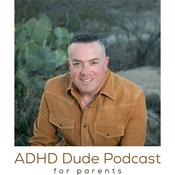 ADHD Dude Podcast for Parents