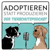 Adoptieren statt Produzieren - Der Tierschutzpodcast