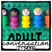 Adult Conversation Parenting Podcast