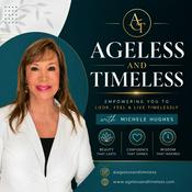 Ageless and Timeless Podcast®