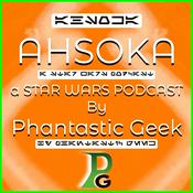 AHSOKA: a Star Wars Podcast by Phantastic Geek
