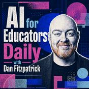 AI for Educators Daily with Dan Fitzpatrick