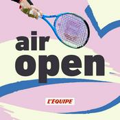 Air open, le podcast tennis de L'Équipe