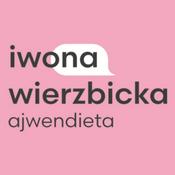 Iwona Wierzbicka – rozmowy o diecie, stylu życia i wszystkim, co na zdrowie wpływa