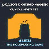 Dragon's Greed Gaming Presents - Alien: The Roleplaying Game