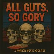All Guts, So Gory: A Horror Movie Podcast