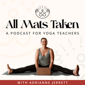 All Mats Taken | A Yoga Teachers Podcast