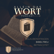 Allein das Wort - Glaubensfragen bibeltreu betrachtet