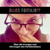 Alles Familie!? - Über die Irrungen und Wirrungen des täglichen Familienlebens.