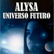 Alysa Universo Futuro. Ciencia Ficción. Episodios.
