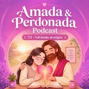 Amada y Perdonada Podcast