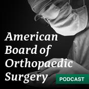 American Board of Orthopaedic Surgery Podcast