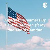 American Dreamers By Hamza Hamdan (ft My dad Abdul Hamdan)