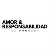 Amor y Responsabilidad el Podcast