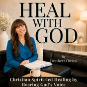 Heal with God | Christian, Freedom, Discernment, Healing with Prayer, Hearing God's Voice