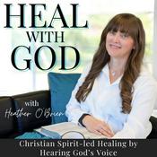 Heal with God | Christian, Freedom, Discernment, Healing with Prayer, Hearing God's Voice