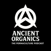 Ancient Organics - The Permaculture Podcast