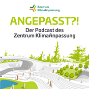 Angepasst?! – Der Podcast des Zentrum KlimaAnpassung