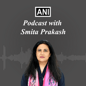 ANI Podcast with Smita Prakash