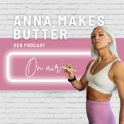 Anna Makes Butter - Der Podcast!
