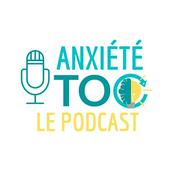 Anxiété et Toc Le podcast
