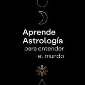 Aprende Astrología para Entender el Mundo