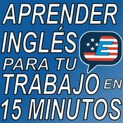 Aprender Inglés para tu Trabajo en 15 Minutos