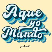 Aque yo mando podcast