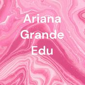 Ariana Grande Edu