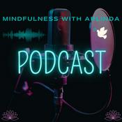 Mindfulness with Arlinda Podcast 🕊️ (Mind, Body &amp; Soul)