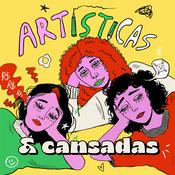 Artísticas e Cansadas