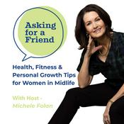 Health, Fitness & Personal Growth Tips for Women in Midlife: Asking for a Friend
