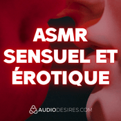 ASMR sensuel et érotique
