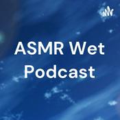ASMR Wet Podcast