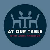 At Our Table with Jaime Harrison