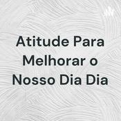 Atitude Para Melhorar o Nosso Dia Dia