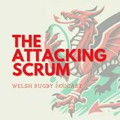 Attacking Scrum - Wales Rugby Podcast for Welsh Rugby fans