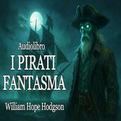 I Pirati Fantasma – W.H. Hodgson | Audiolibro