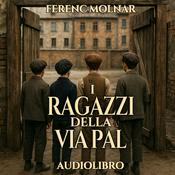 Ferenc Molnar – Audiolibro I Ragazzi della via Pal