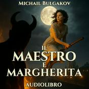 Audiolibro - Il Maestro e Margherita - Michail Bulgakov