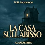 Audiolibro La Casa sull abisso - W. H. Hodgson