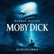 Moby Dick – La caccia alla Balena Bianca | Audiolibro - Herman Melville