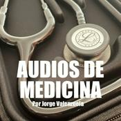 AUDIOS DE MEDICINA por Jorge Valenzuela