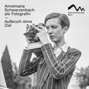 Aufbruch ohne Ziel. Annemarie Schwarzenbach als Fotografin