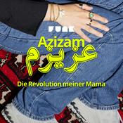 Azizam - Die Revolution meiner Mama